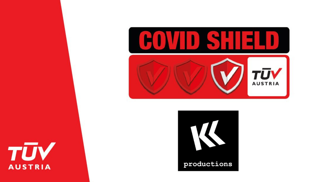 KK PRODUCTIONS has been certified with the TÜV AUSTRIA CoVidShield Scheme
